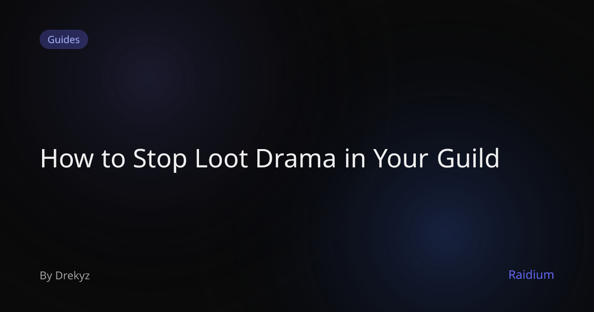 How to Stop Loot Drama in Your Guild | Raidium | Raidium